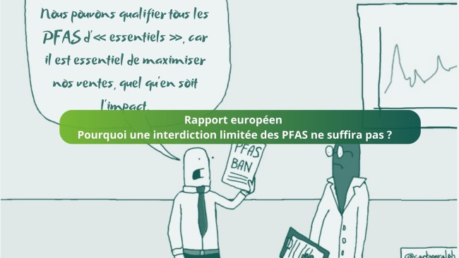 Polluants éternels : Pourquoi une interdiction limitée des PFAS ne suffira pas ?