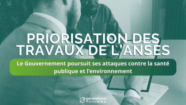 Priorisation des travaux de l’Anses : le Gouvernement poursuit ses attaques contre la santé publique et l’environnement