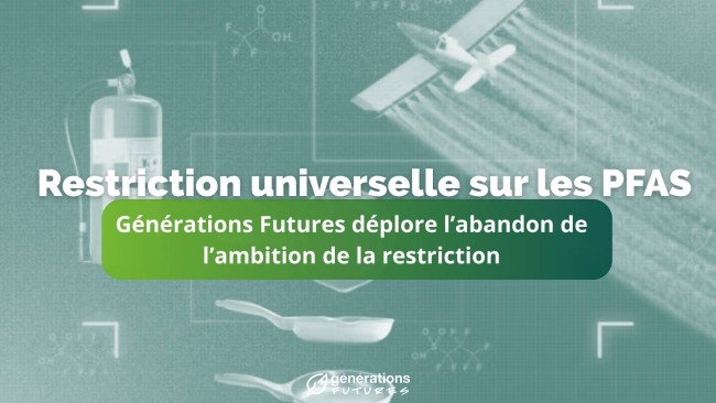 Générations Futures déplore l’abandon de l’ambition de la restriction universelle sur les PFAS