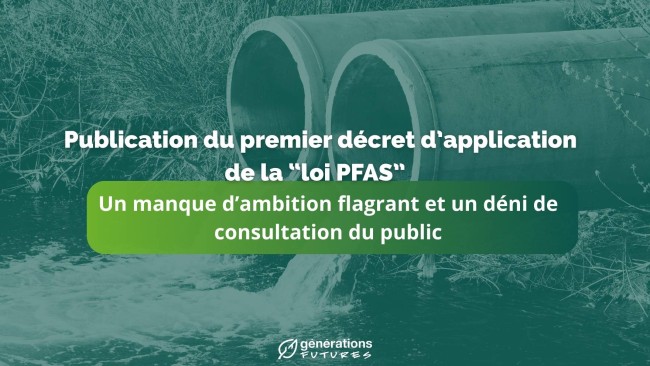 Publication du premier décret d’application de la “loi PFAS” : un manque d’ambition flagrant et un déni de consultation du public 